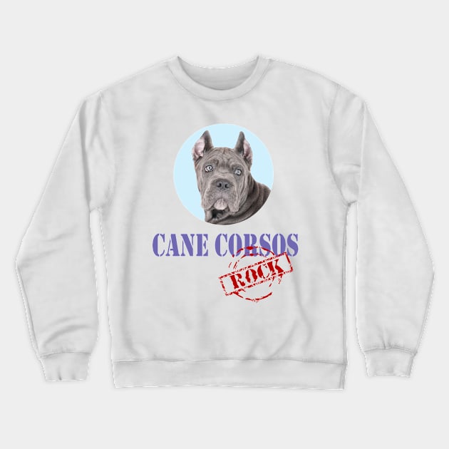 Cane Corsos Rock! Crewneck Sweatshirt by Naves